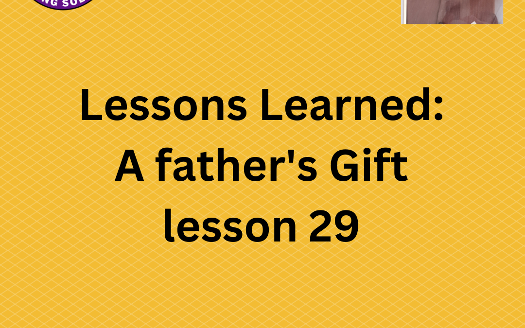 Lesson learned from my dad number 29