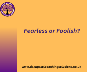 Fearless or Foolish?